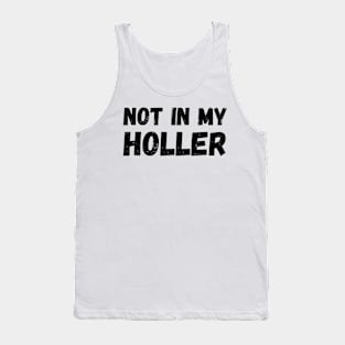 Not In My Holler Tank Top